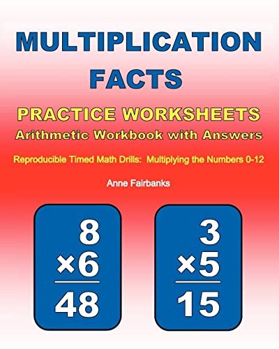 Imagen de archivo de Multiplication Facts Practice Worksheets Arithmetic Workbook with Answers: Reproducible Timed Math Drills: Multiplying the Numbers 0-12 a la venta por SecondSale
