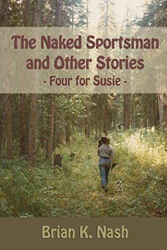 Imagen de archivo de The Naked Sportsman and Other Stories: (Four for Susie) a la venta por THE SAINT BOOKSTORE