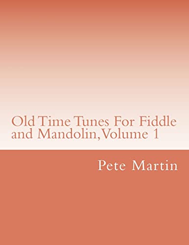 Old Time Tunes For Fiddle and Mandolin, Volume 1 (9781468144598) by Martin, Pete