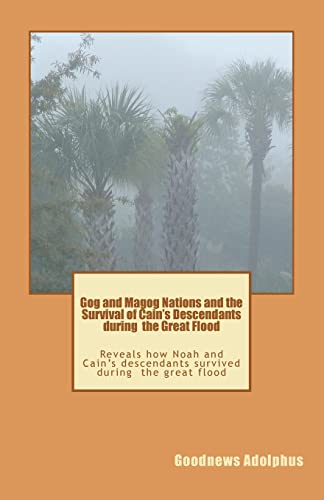 Stock image for Gog and Magog Nations and the Survival of Cain's Descendants during the Great Flood: Reveals how Noah and Cain descendants survived during the great flood for sale by Lucky's Textbooks