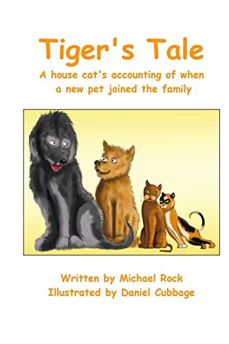 Tiger's Tale: A house cat's accounting of when a new pet joined the family (9781468152647) by Rock, Michael