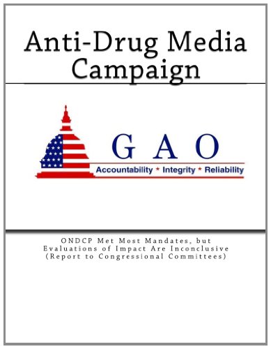 Anti-Drug Media Campaign: ONDCP Met Most Mandates, but Evaluations of Impact Are Inconclusive (Report to Congressional Committees) (9781468155204) by Accounting Office, United States General