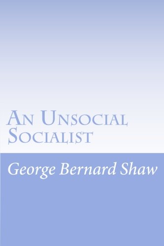 An Unsocial Socialist (9781468159363) by George Bernard Shaw