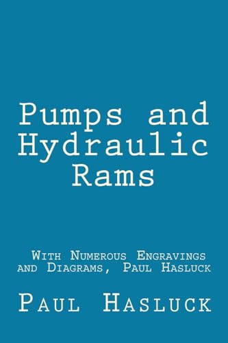 Stock image for Pumps and Hydraulic Rams - With Numerous Engravings and Diagrams, Paul Hasluck for sale by HPB-Diamond
