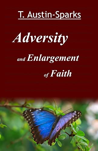 Adversity and Enlargement of Faith (9781468163339) by Austin-Sparks, T.