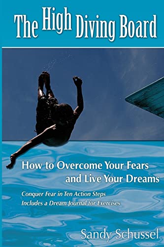 9781468163797: The High Diving Board: How to Overcome Your Fears and Live Your Dreams