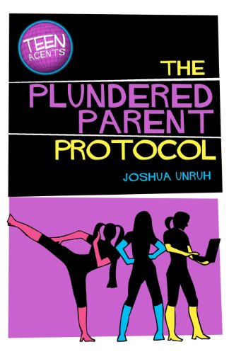 Teen Agents in the Plundered Parent Protocol (9781468165975) by Unruh, Joshua