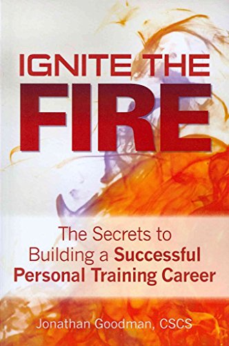 Stock image for Ignite the Fire -: The Secrets to Building a Successful Personal Training Career for sale by Wonder Book