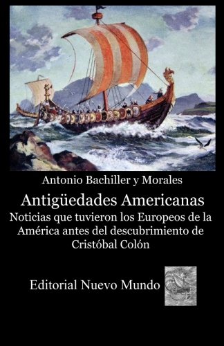 Stock image for Antiguedades Americanas. Noticias que tuvieron los Europeos de la Amrica antes del descubrimiento de Cristobal Colon (Spanish Edition) for sale by Revaluation Books