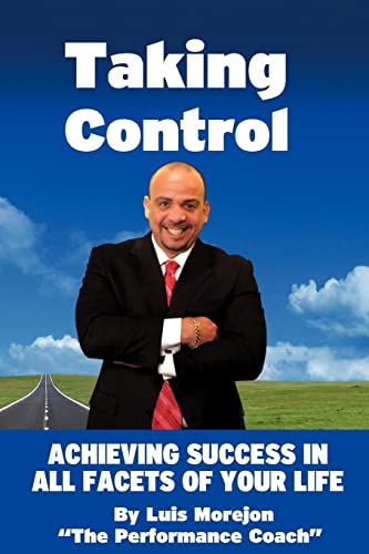 9781468169072: Taking Control: Achieving Success in All Facets of Your Life