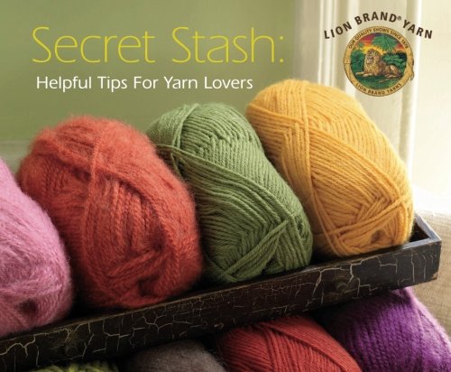 Stock image for Secret Stash: Helpful Tips For Yarn Lovers for sale by ThriftBooks-Atlanta