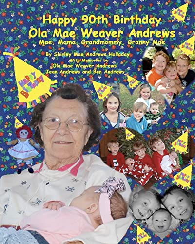 Stock image for Happy 90th Birthday, Ola Mae Weaver Andrews: Mae, Mama, Grandmommy, Granny Mae for sale by California Books