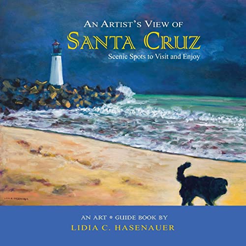 An Artist's View of Santa Cruz: Scenic Spots to Visit and Enjoy