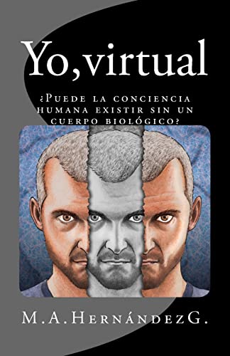 9781468173314: Yo, virtual: Puede la conciencia humana existir sin un cuerpo biolgico? (Spanish Edition)