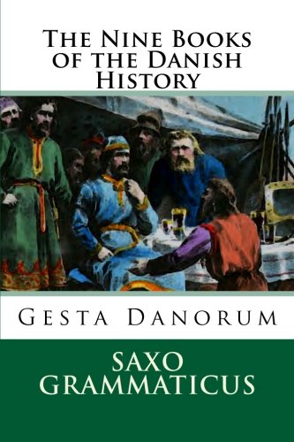 The Nine Books of the Danish History: Gesta Danorum (9781468173673) by Grammaticus, Saxo