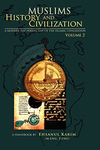 9781468173741: Muslims History and Civilization: A Modern Day Perspective of the Islamic Civilization: Volume 2