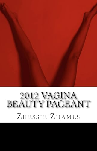 9781468173857: 2012 Vagina Beauty Pageant