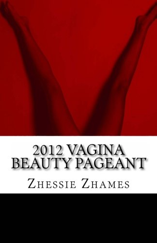 9781468173857: 2012 Vagina Beauty Pageant