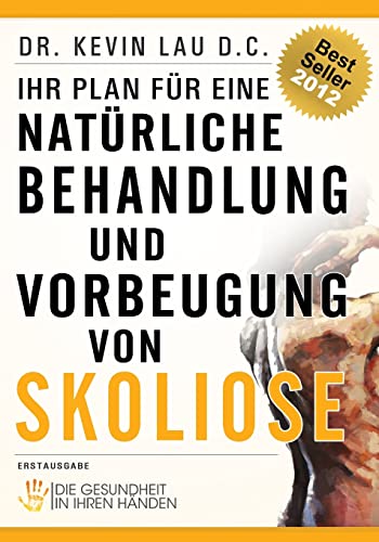 Stock image for Ihr Plan fr eine natrliche Behandlung und Vorbeugung von Skoliose: Die Gesundheit in Ihren Hnden for sale by medimops