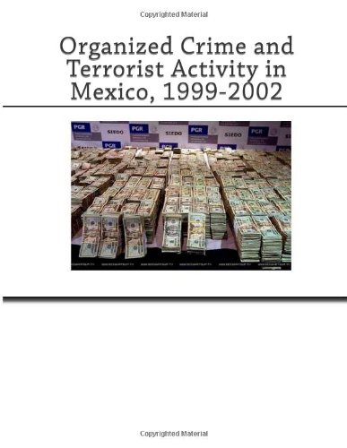 Organized Crime and Terrorist Activity in Mexico, 1999-2002 (9781468176209) by Congress, Library Of