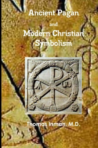 Beispielbild fr Ancient Pagan and Modern Christian Symbolism zum Verkauf von Revaluation Books