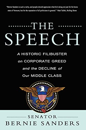 The Speech: A Historic Filibuster on Corporate Greed and the Decline of Our Middle Class (9781468178470) by Sanders, Bernie