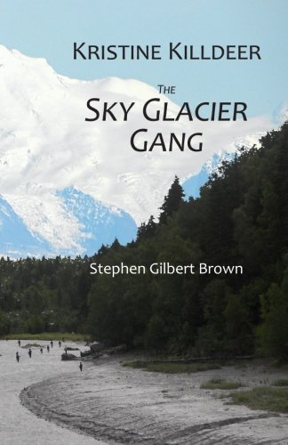 Stock image for Kristine Killdeer: The Sky Glacier Gang (Volume 3) for sale by Revaluation Books