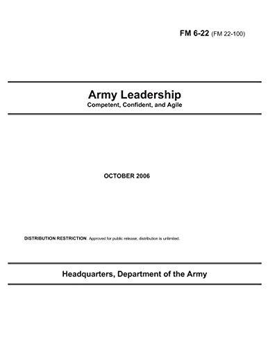 Stock image for Field Manual FM 6-22 (FM 22-100) Army Leadership October 2006: Competent, Confident, and Agile for sale by HPB-Diamond