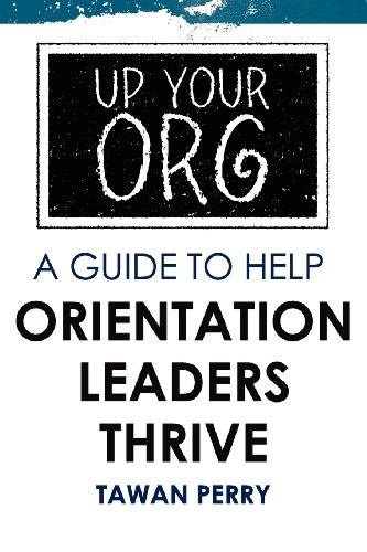 Stock image for Up Your Org: A Guide to Help Orientation Leaders Thrive for sale by Revaluation Books