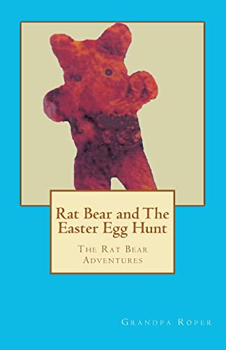 Beispielbild fr Rat Bear and The Easter Egg Hunt: The Rat Bear Adventures zum Verkauf von THE SAINT BOOKSTORE