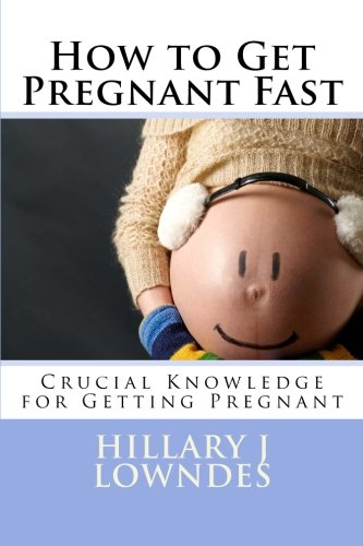 

How to Get Pregnant Fast: Crucial Knowledge for Getting Pregnant
