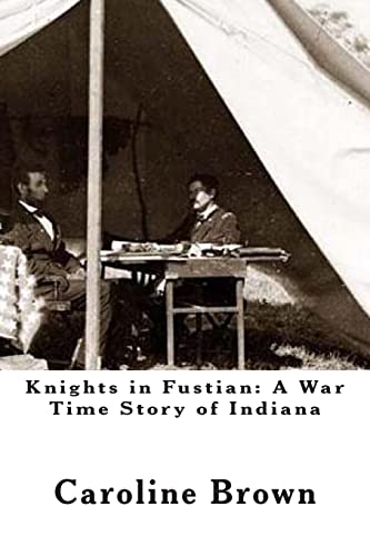 9781468187632: Knights in Fustian: A War Time Story of Indiana