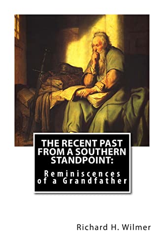 Beispielbild fr The Recent Past From a Southern Standpoint: Reminiscences of a Grandfather zum Verkauf von THE SAINT BOOKSTORE