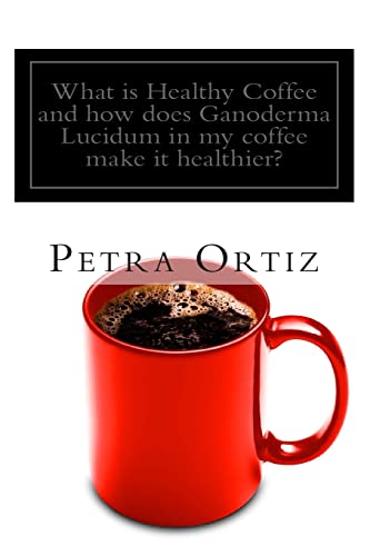 Stock image for What is Healthy Coffee and how does Ganoderma Lucidum in my coffee make it healthier?: Learn about Healthy Coffee, Ganoderma Lucidum, as an herbal . it, what products are currently available. for sale by Lucky's Textbooks