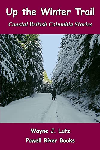 Stock image for Up the Winter Trail: Coastal British Columbia Stories for sale by Lucky's Textbooks