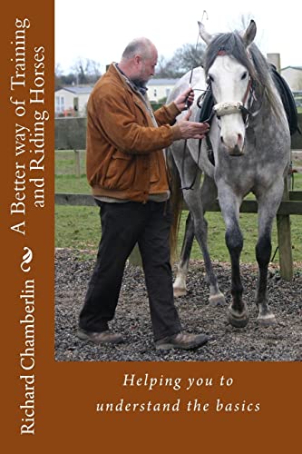 Beispielbild fr A Better way of Training and Riding Horses: A refreshing way to understand horsemanship and equitation put simply.: Volume 1 zum Verkauf von WorldofBooks