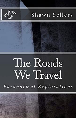 Imagen de archivo de The Roads We Travel: Paranormal Explorations a la venta por ALLBOOKS1