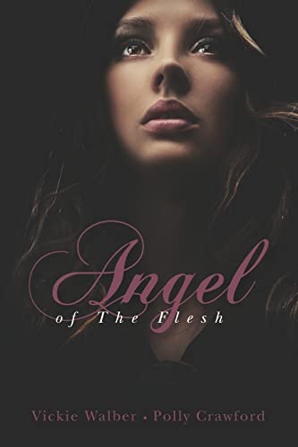 Angel of The Flesh (9781468198546) by Walber, Vickie; Crawford, Polly