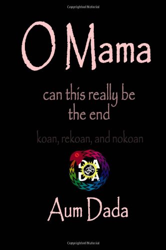 Stock image for O Mama: can this really be the end (koan, rekoan, and nokoan) for sale by Revaluation Books