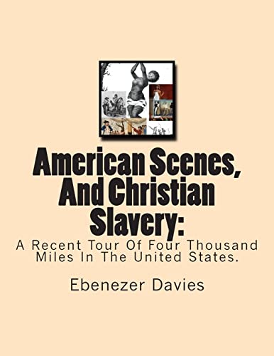 Stock image for American Scenes, And Christian Slavery: : A Recent Tour Of Four Thousand Miles In The United States. for sale by THE SAINT BOOKSTORE