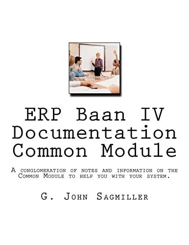 Stock image for ERP Baan IV Documentation Common Module: A conglomeration of notes and information on the Common Module to help you with your system. for sale by Lucky's Textbooks