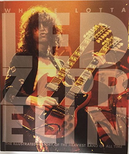 Beispielbild fr Whole Lotta Led Zeppelin: The Illustrated History of the Heaviest Band of All Time zum Verkauf von Bookmans
