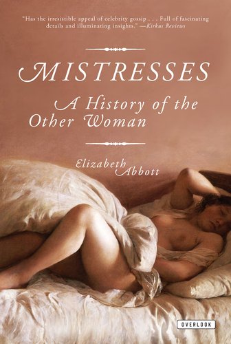 Beispielbild fr Mistresses: A History of the Other Woman zum Verkauf von BooksRun