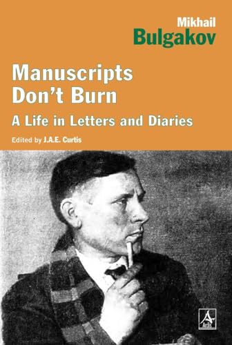 9781468300703: Manuscripts Don't Burn: Mikhail Bulgakov A Life in Letters and Diaries