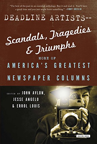 Stock image for Deadline Artists--Scandals, Tragedies and Triumphs:: More of Americas Greatest Newspaper Columns for sale by Valley Books