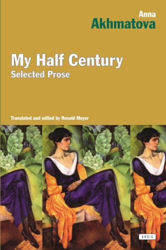 My Half Century: Selected Prose (9781468301571) by Akhmatova, Anna