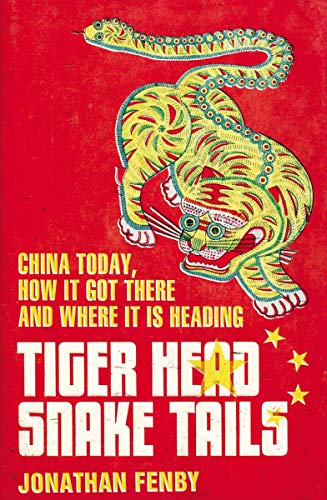 9781468303414: Tiger Head, Snake Tails: China Today, How It Got There, and Where It Is Heading