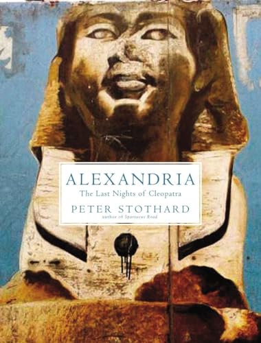 Stock image for Alexandria: The Last Nights of Cleopatra for sale by Bookmonger.Ltd