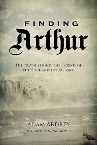 9781468306897: Finding Arthur: The True Origins of the Once and Future King