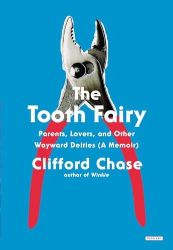 The Tooth Fairy: Parents, Lovers, and Other Wayward Deities (A Memoir) (9781468306958) by Chase, Clifford